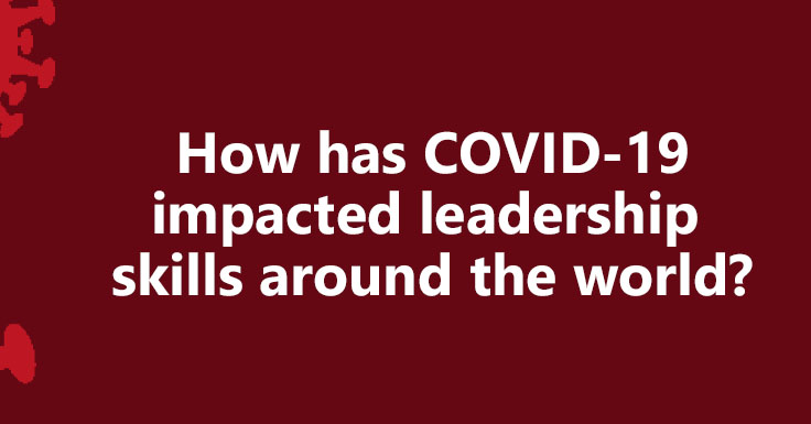New Survey Shows Worldwide Demise Of Leadership Skills Due To COVID